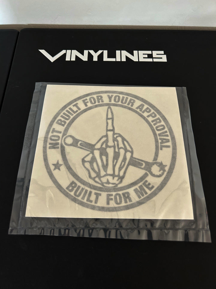 5 Inch Glossy Silver Not Built For Your Approval Built For Me Decal